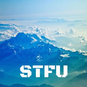 STFU (Explicit)