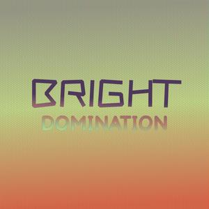 Bright Domination
