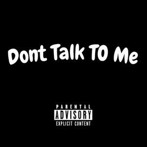 Dont Talk To Me (Explicit)
