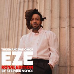 The Emancipation of Eze: Royal Edition (Explicit)