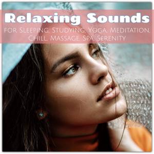 Relaxing Sounds For Sleeping, Studying, Yoga, Meditation, Chill, Massage, Spa, Serenity