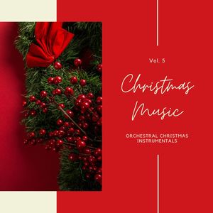 Christmas Music: Orchestral Christmas Instrumentals, Vol. 05