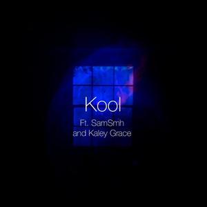 Kool (feat. SAMSMH & Kaley Grace)