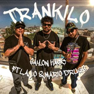 TRANKILO (feat. L.A.J.O & Mario Drugs)