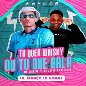 Tu Quer Whisky Ou Tu Quer Bala(feat. MC Caiozin & dj Jota v da inestan)