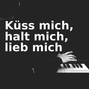 Küss mich, halt mich, lieb mich (Klavierversion)