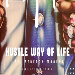 Hustle Way Of Life (feat. Stretch Money) (Explicit)