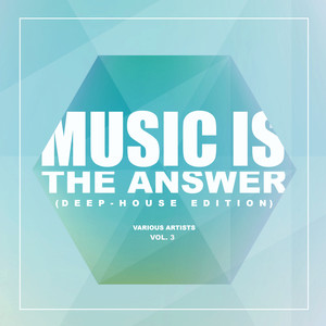 Music Is The Answer (Deep-House Edition) , Vol. 3