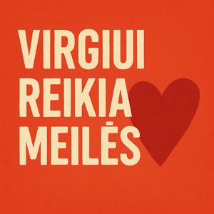 VIRGIUI REIKIA MEILĖS