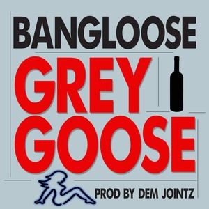 Grey Goose (Explicit)