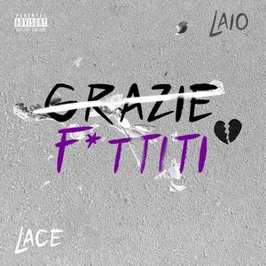 Grazie / F*ttiti (feat. Laio) [Explicit]