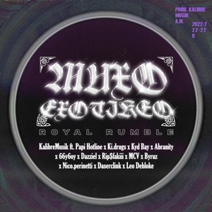 Muxo Exotikeo(Royal Rumble)[feat. Papi Hotline, Ki.drugs, Kyd Bay, Abranity, 66y6oy, Dazziel, Rip$fakiii, mcv, Byruz, Nico.perinetti, Daserclink & Leo Debloke] (Explicit)