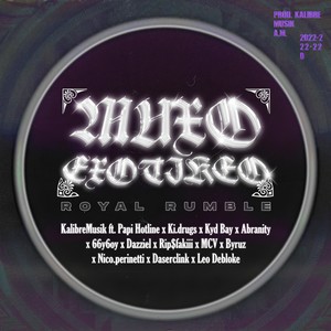 Muxo Exotikeo(Royal Rumble)[feat. Papi Hotline, Ki.drugs, Kyd Bay, Abranity, 66y6oy, Dazziel, Rip$fakiii, mcv, Byruz, Nico.perinetti, Daserclink & Leo Debloke] (Explicit)