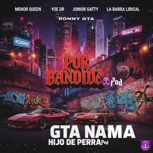 por bandida (feat. ronny gta, yoe dr, menor queen, junior gatty & la barra lirical)
