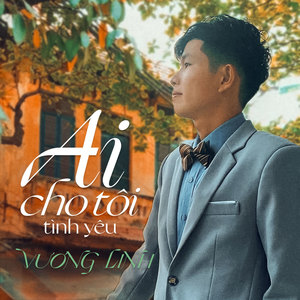 Ai Cho Tôi Tình Yêu