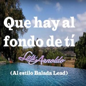 Que hay al fondo de tí (Estilo Balada Lead) (Special Version)