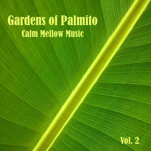 Gardens of Palmito Calm Mellow Music, Vol. 2