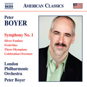 Boyer, P.: Symphony No. 1 / Silver Fanfare / Festivities / Three Olympians / Celebration Overture (London Philharmonic, Boyer)