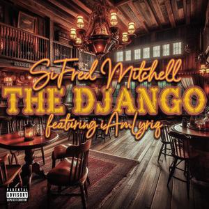 The Django (feat. iAmLyriq) [Explicit]