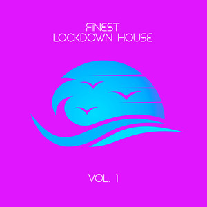 Finest Lockdown House, Vol. 1