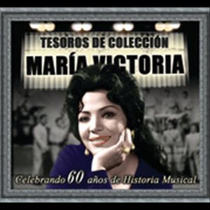 Tesoros de Colección - María Victoria (Celebrando 60 Años de Historia Musical)