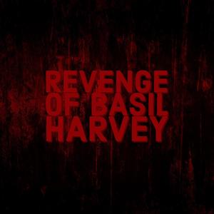 Revenge of Basil Harvey (Explicit)