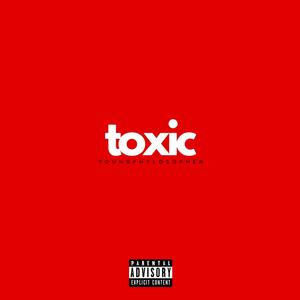 TOXIC (Explicit)