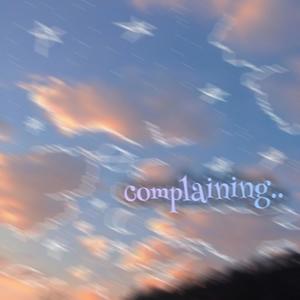 complaining (Explicit)