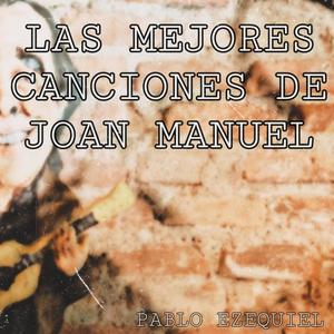 Las Mejores Canciones de Joan Manuel