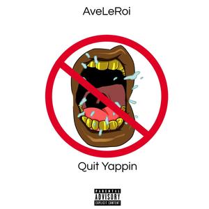 Quit Yappin (Explicit)