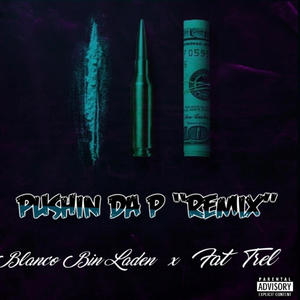 Pushin Da P (feat. Fat Trel) (Remix|Explicit)