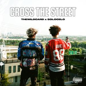 CROSS THE STREET (feat. SoloCelo) [Explicit]