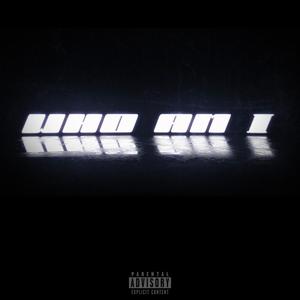 WHO AM I (feat. K Grinz) (Explicit)