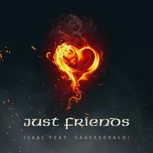 Just Friends (feat. SauceSoRachi)