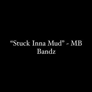 Stuck Inna Mud (Explicit)