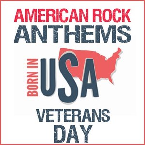 American Rock Anthems: Born in USA Veterans Day