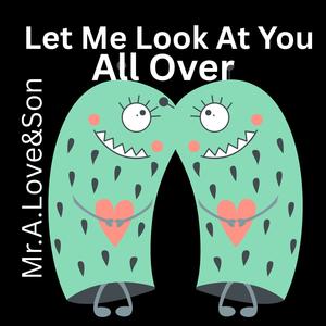 Let Me Look At You All Over (feat. xXx Productionz)