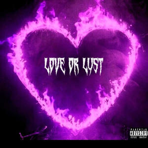 Love Or Lust (Explicit)