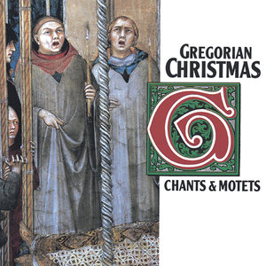 Gregorian Christmas: Chants & Motets