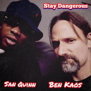 Stay Dangerous (Ben Kaos × San Quinn) [Explicit]