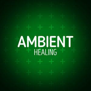 Ambient Healing