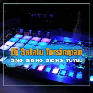 DJ Selalu Tersimpan x Ding Giding Giding Tuyul