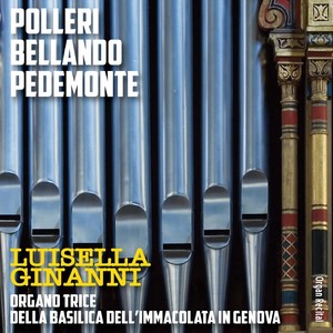 Organ Recital: Polleri, Bellando, Pedemonte (Organo Trice della basilica dell'Imacolata, Genova)