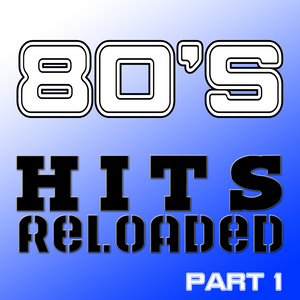 80'S HITS RELOADED PART 1