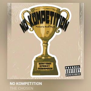 NO KOMPETITION (feat. KPEEZY & BOSSMADE) (Explicit)