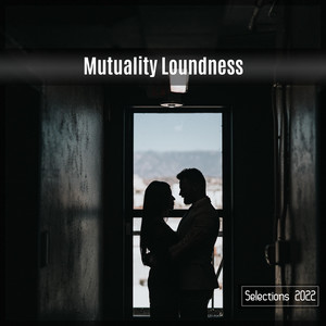 Mutuality Loundness Selections 2022