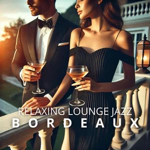 From Bordeaux with Love (Relaxing Lounge Jazz Vibes)