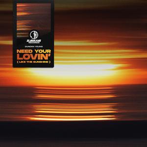 I Need Your Lovin' (Like The Sunshine)