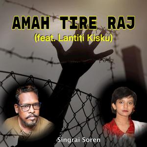 Amah Tire Raj (feat. Lantiti Kisku)