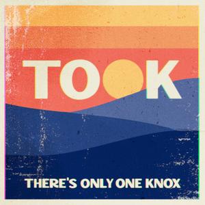 TOOK (There's Only One Knox)